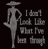 I don't Look Like What I've been through