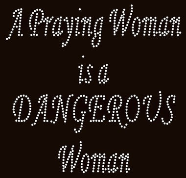 A Praying Woman is a Dangerous Woman