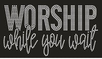 Worship while you wait