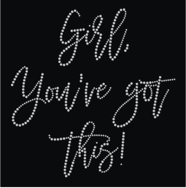 Girl You’ve Got This