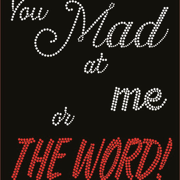 You mad at me or THE WORD (custom)