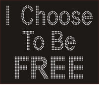 I choose to be free