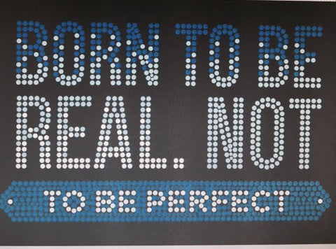 Born to be real